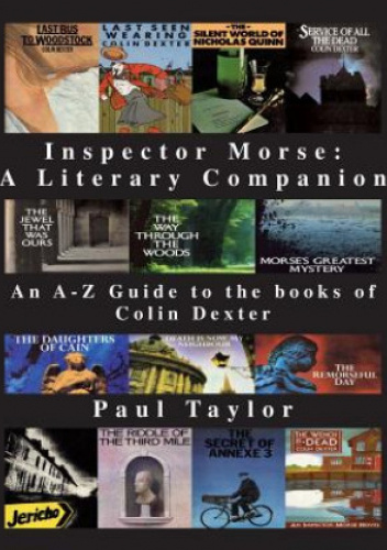 Inspector Morse: A Literary Companion. An A-Z Guide to the Books of Colin Dexter