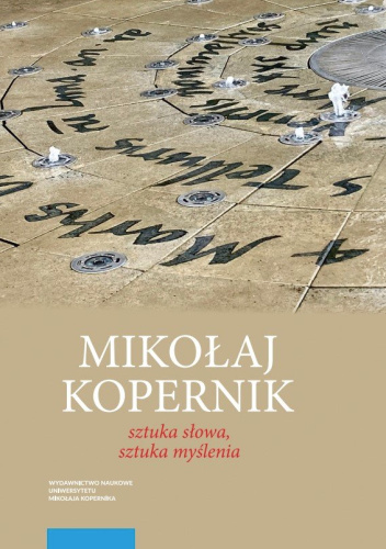 Mikołaj Kopernik. Sztuka słowa, sztuka myślenia