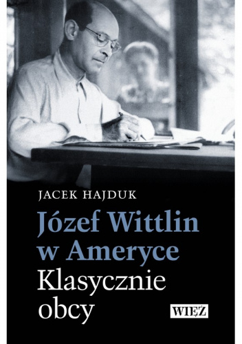 Józef Wittlin w Ameryce. Klasycznie obcy