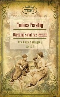 Okrążmy świat raz jeszcze. Oko w oko z przygodą, część II