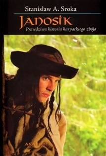 Janosik : prawdziwa historia karpackiego zbója