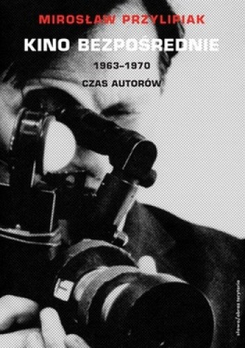Kino bezpośrednie. 1963-1970. Czas autorów