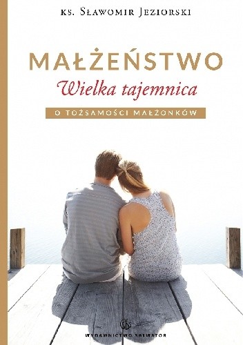 Małżeństwo. Wielka tajemnica