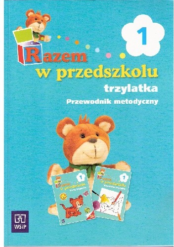 Razem w przedszkolu trzylatka. Przewodnik metodyczny, część 1