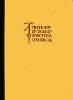Przygody ze skałą, dziewczyną i śmiercią. Wspomnienia z Tatr
