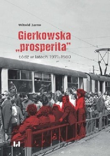 Gierkowska „prosperita”.  Łódź w latach 1971–1980