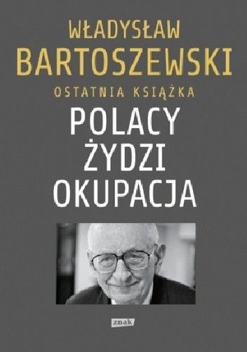 Polacy – Żydzi – okupacja. Fakty. Postawy. Refleksje