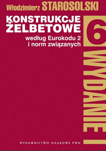 Konstrukcje żelbetowe według eurokodu 2 i norm związanych. Tom 6