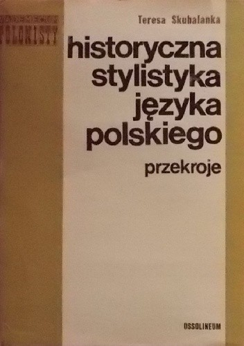 Historyczna stylistyka języka polskiego. Przekroje