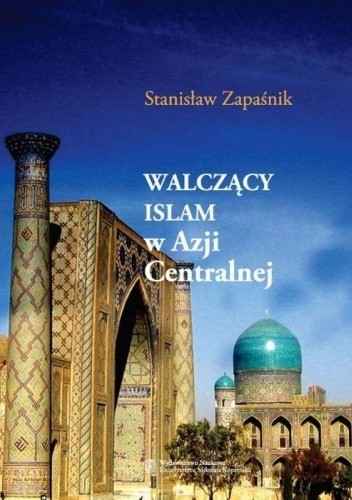 "Walczący islam" w Azji Centralnej. Problem społecznej genezy zjawiska