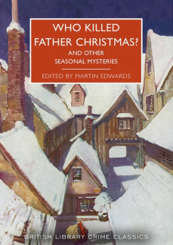 Who Killed Father Christmas?: And Other Seasonal Mysteries