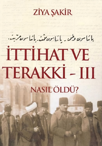 İttihat ve Terakki - III: Nasıl Öldü?