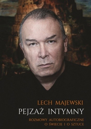 Pejzaż intymny. Rozmowy autobiograficzne o świecie i o sztuce