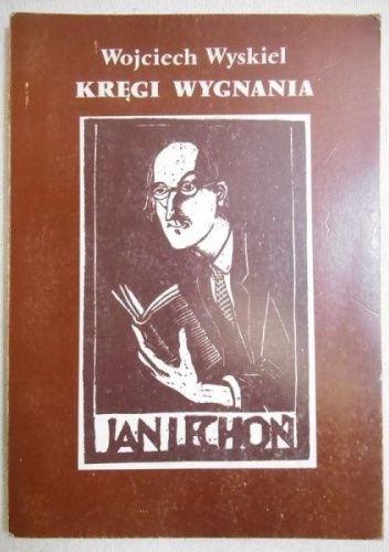 Kręgi wygnania. Jan Lechoń na obczyźnie