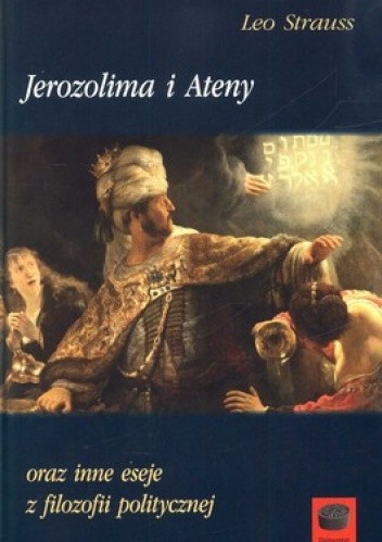 Jerozolima i Ateny oraz inne eseje z filozofii politycznej