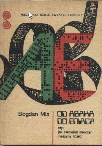 Od Abaka do Eniaca, czyli jak człowiek nauczył maszyny liczyć