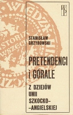 Pretendenci i górale: Z dziejów unii szkocko-angielskiej