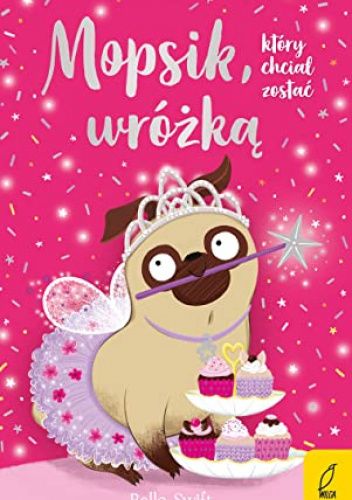 Mopsik, który chciał zostać wróżką
