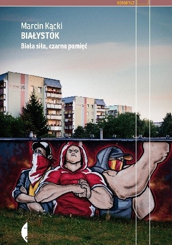 Białystok. Biała siła, czarna pamięć