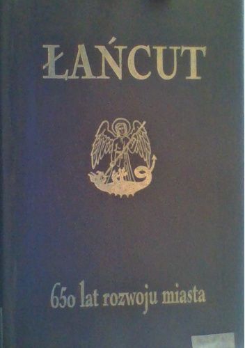 Łańcut. 650 lat rozwoju miasta