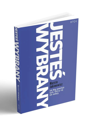 Jesteś wybrany.  Jak Bóg powołuje tych, którzy się nie nadają