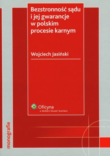 Bezstronność sądu i jej gwarancje w polskim procesie karnym