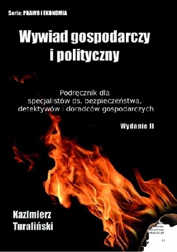 Wywiad Gospodarczy i Polityczny - Podręcznik dla specjalistów ds. bezpieczeństwa, detektywów i doradców gospodarczych (wydanie II - zaktualizowane i rozszerzone)