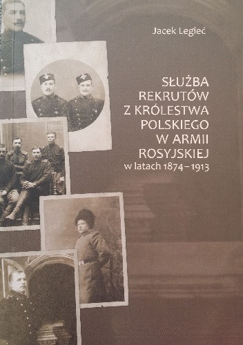 Służba rekrutów z Królestwa Polskiego w armii rosyjskiej w latach 1874 - 1913