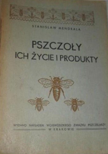 Pszczoły. Ich życie i produkty
