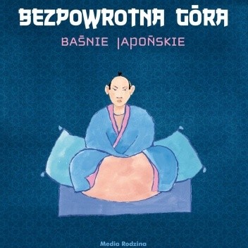 Bezpowrotna góra. Baśnie japońskie