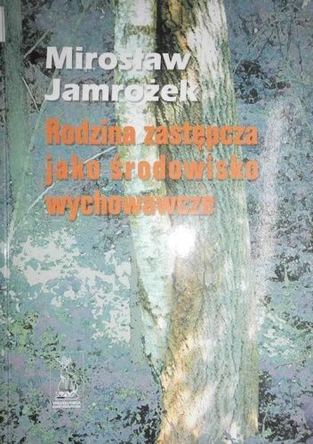 Rodzina zastępcza jako środowisko wychowawcze: (analiza longitudinalna)