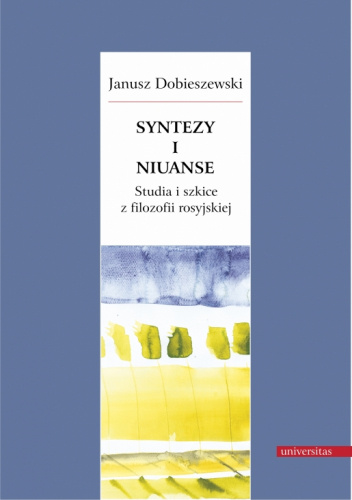 Syntezy i niuanse. Studia i szkice z filozofii rosyjskiej