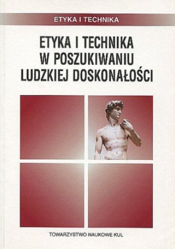 Etyka i technika w poszukiwaniu ludzkiej doskonałości