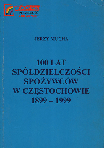 100 lat spółdzielczości spożywców w Częstochowie 1899-1999
