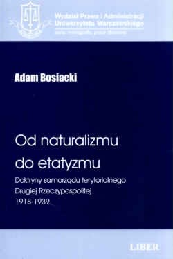 Od naturalizmu do etatyzmu. Doktryny samorządu terytorialnego Drugiej Rzeczypospolitej 1918-1939