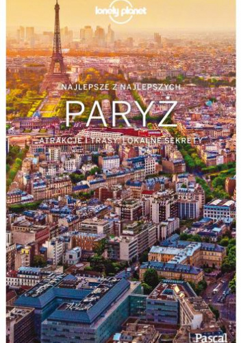 Paryż: atrakcje, trasy, lokalne sekrety