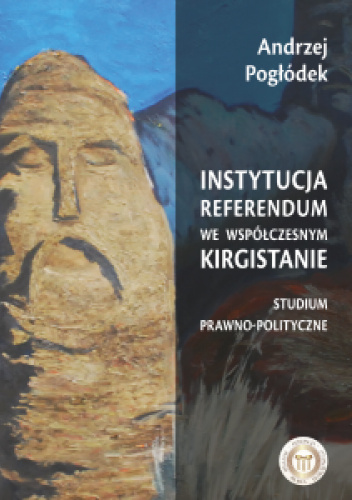 Instytucja referendum we współczesnym Kirgistanie. Studium Prawno-polityczne
