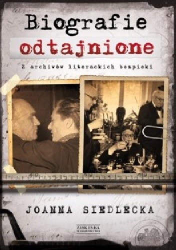 Biografie odtajnione. Z archiwów literackich bezpieki