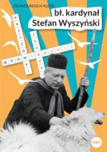Bł. kardynał Stefan Wyszyński Opowiadania, krzyżówki, zagadki