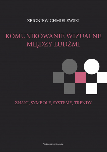 Komunikowanie wizualne między ludźmi. Znaki, symbole, systemy, trendy