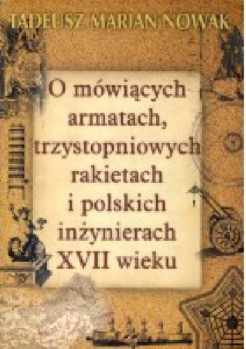 O mówiących armatach, trzystopniowych rakietach i polskich inżynierach XVII wieku