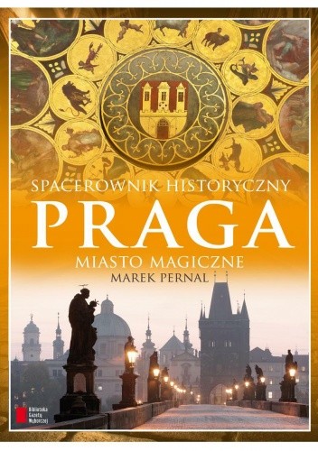 Praga. Miasto magiczne. Spacerownik historyczny