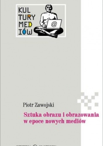Sztuka obrazu i obrazowania w epoce nowych mediów