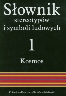 Słownik stereotypów i symboli ludowych; Tom I Kosmos; 2: ziemia, woda, podziemie