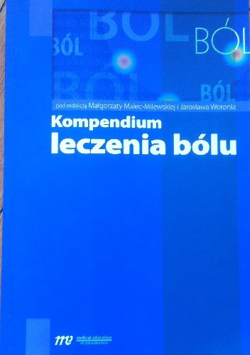 Kompendium leczenia bólu  pod redakcją Małgorzaty Malec-Milewskiej i Jarosława Woronia