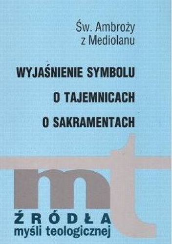 Wyjaśnienie symbolu; O tajemnicach; O sakramentach