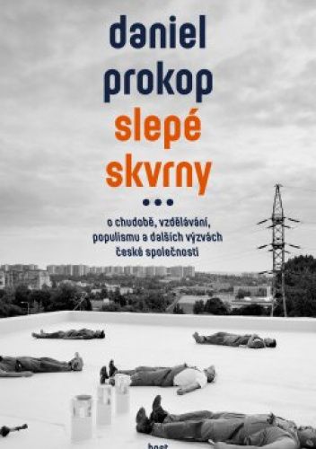 Slepé skvrny. O chudobě, vzdělávání, populismu a dalších výzvách české společnosti.