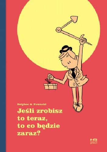 Jeśli zrobisz to teraz, to co będzie zaraz?