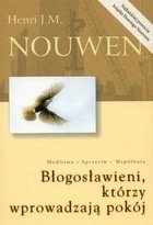 Błogosławieni, którzy wprowadzają pokój. Modlitwa, sprzeciw, wspólnota