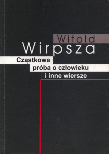 Cząstkowa próba o człowieku i inne wiersze